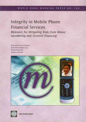 Integrity in Mobile Phone Financial Services: Measures for Mitigating the Risks from Money Laundering and Terrorist Financing de Pierre-Laurent Chatain