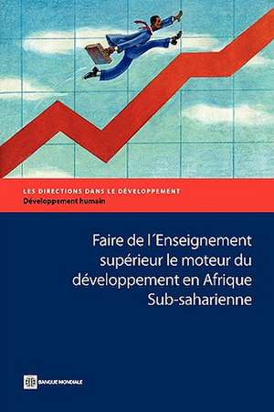 Faire de L'Enseignement Superieur Le Moteur Du Developpement En de World Bank Group