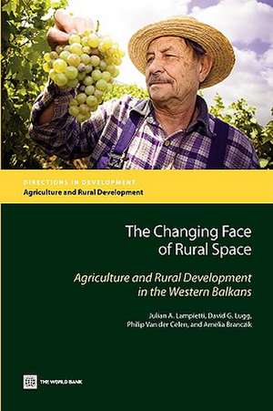 The Changing Face of Rural Space: Agriculture and Rural Development in the Western Balkans de Julian A. Lampietti