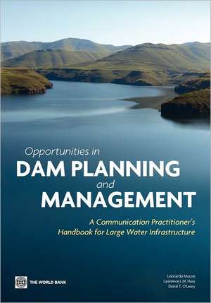 Opportunities in Dam Planning and Management: A Communication Practitioner's Handbook for Large Water Infrastructure de Leonardo Mazzei