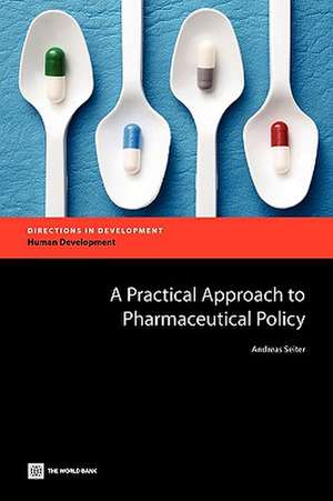 A Practical Approach to Pharmaceutical Policy de Andreas Seiter