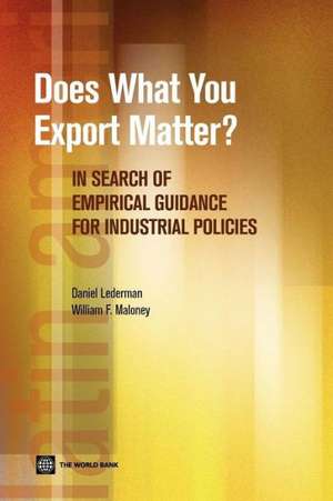 Does What You Export Matter?: In Search of Empirical Guidance for Industrial Policies de Daniel Lederman