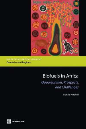 Biofuels in Africa: Opportunities, Prospects, and Challenges de Donald Mitchell