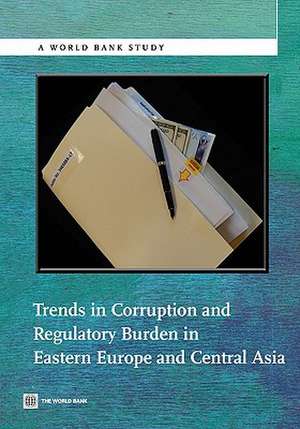 Trends in Corruption and Regulatory Burden in Eastern Europe and Central Asia de World Bank Group