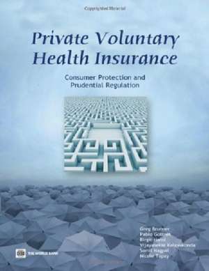 Private Voluntary Health Insurance: Consumer Protection and Prudential Regulation de Alexander S. Preker