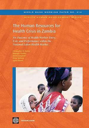 The Human Resources for Health Crisis in Zambia: An Outcome of Health Worker Entry, Exit, and Performance Within the National Health Labor Market de Christopher Herbst