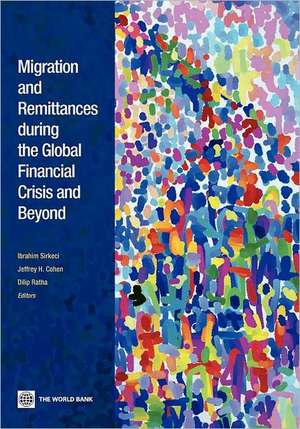 Migration and Remittances During the Global Financial Crisis and Beyond de Ibrahim Sirkeci