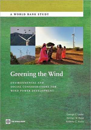 Greening the Wind: Environmental and Social Considerations for Wind Power Development de George Ledec