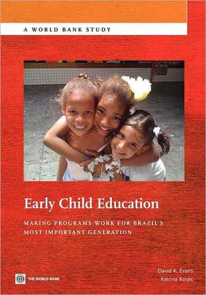 Early Child Education: Making Programs Work for Brazil's Most Important Generation de David K. Evans