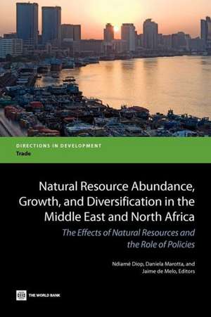 Natural Resource Abundance, Growth, and Diversification in the Middle East and North Africa: The Effects of Natural Resources and the Role of Policies de Ndiame Diop