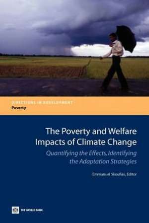 The Poverty and Welfare Impacts of Climate Change: Quantifying the Effects, Identifying the Adaptation Strategies de Emmanuel Skoufias