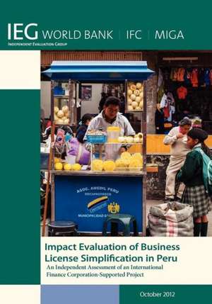 Impact Evaluation of Business License Simplification in Peru: An Independent Assessment of an International Finance Corporation-Supported Project de World Bank Group