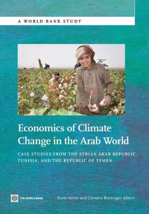 Economics of Climate Change in the Arab World: Case Studies from the Syrian Arab Republic, Tunisia, and the Republic of Yemen de Dorte Verner