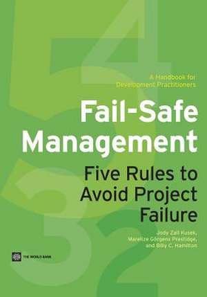 Fail-Safe Management: Five Rules to Avoid Project Failure de Jody Zall Kusek