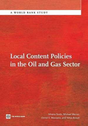 Local Content Policies in the Oil and Gas Sector de Silvana Tordo