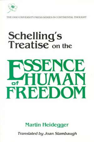 Schelling’s Treatise on the Essence of Human Freedom: On Essence Human Freedom de Martin Heidegger