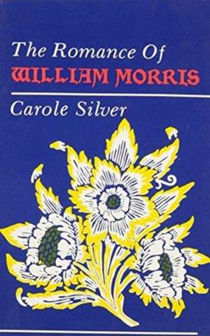 Romance Of William Morris de Carole Silver