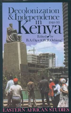 Decolonization and Independence in Kenya, 1940–1993 de B.A. Ogot