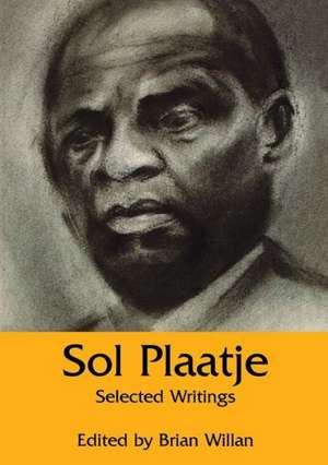 Sol Plaatje: Selected Writings de Sol T. Plaatje