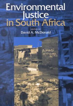 Environmental Justice in South Africa de David A. McDonald