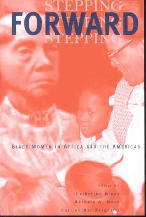 Stepping Forward: Black Women in Africa and the Americas de Catherine Higgs