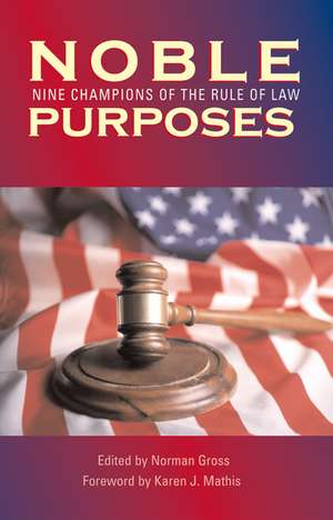 Noble Purposes: Nine Champions of the Rule of Law de Norman Gross