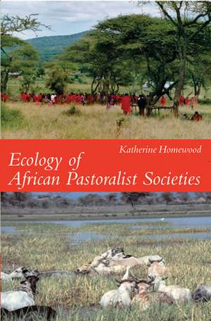 Ecology of African Pastoralist Societies de Katherine Homewood