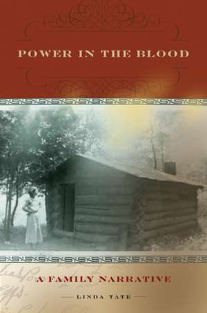 Power in the Blood: A Family Narrative de Linda Tate