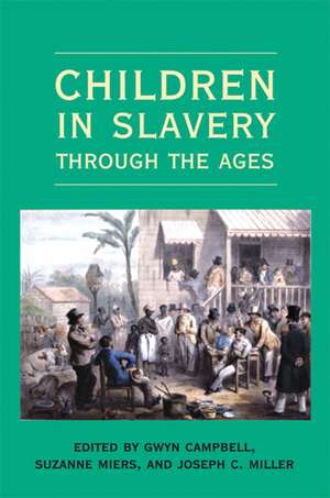 Children in Slavery through the Ages de Gwyn Campbell