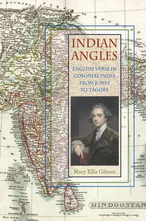 Indian Angles: English Verse in Colonial India from Jones to Tagore de Mary Ellis Gibson