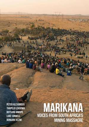 Marikana: Voices from South Africa’s Mining Massacre de Peter Alexander