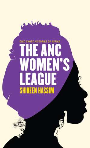 The ANC Women’s League: Sex, Gender and Politics de Shireen Hassim