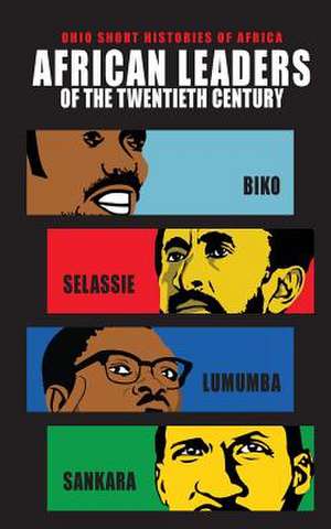 African Leaders of the Twentieth Century: Biko, Selassie, Lumumba, Sankara de Lindy Wilson