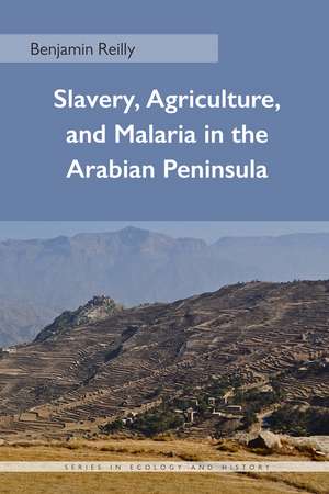 Slavery, Agriculture, and Malaria in the Arabian Peninsula de Benjamin Reilly