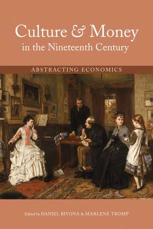 Culture and Money in the Nineteenth Century: Abstracting Economics de Daniel Bivona