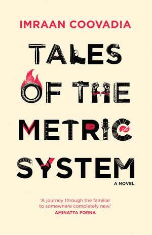 Tales of the Metric System: A Novel de Imraan Coovadia