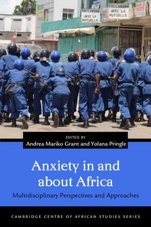 Anxiety in and about Africa: Multidisciplinary Perspectives and Approaches de Andrea Mariko Grant