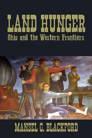 Land Hunger: Ohio and the Western Frontiers de Mansel G. Blackford