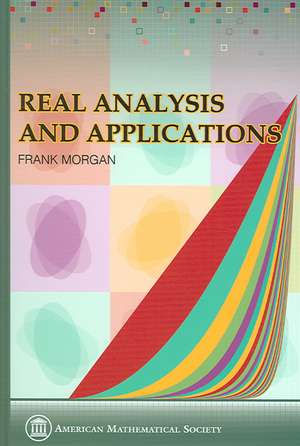 Real Analysis and Applications: Including Fourier Series and the Calculus of Variations de Frank Morgan