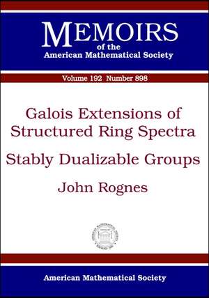 Galois Extensions of Structured Ring Spectra/Stably Dualizable Groups de John Rognes