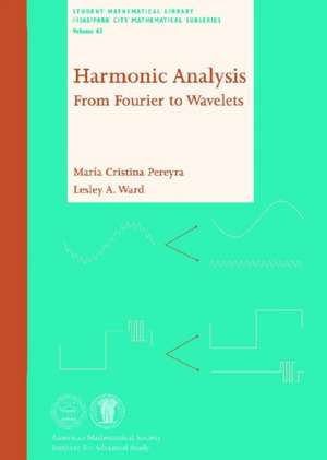 Harmonic Analysis: From Fourier to Wavelets de Maria Cristina Pereyra