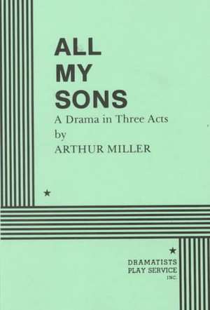 All My Sons: A Drama in Three Acts de Arthur Miller