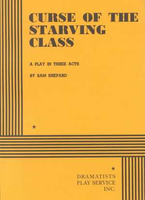 THE CURSE OF THE STARVING CLASS de Sam Shepard