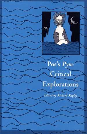 Poe`s Pym – Critical Explorations de R Kopley