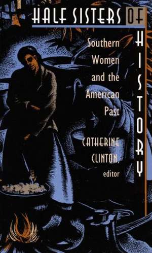 Half Sisters of History – Southern Women and the American Past de Catherine Clinton