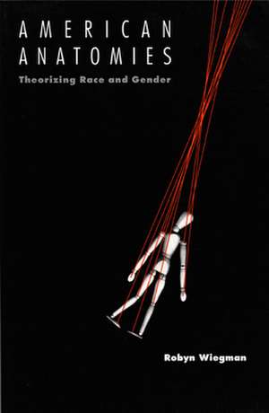 American Anatomies de Robyn Wiegman