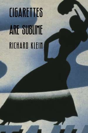 Cigarettes Are Sublime de Richard Klein