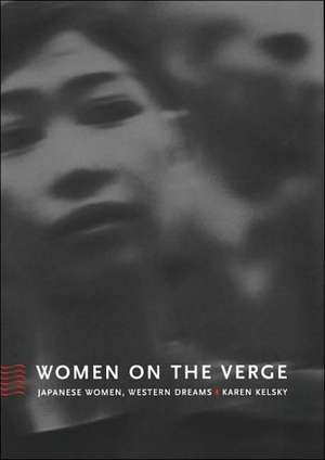 Women on the Verge – Japanese Women, Western Dreams de Karen Kelsky