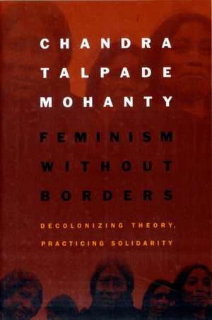 Feminism without Borders de Chandra Talpade Mohanty