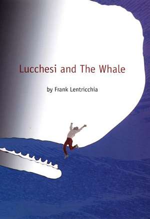 Lucchesi and The Whale de Frank Lentricchia